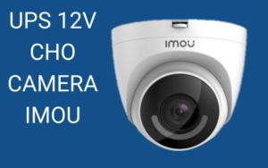 UPS 12V DÙNG CHO CAMERA IMOU